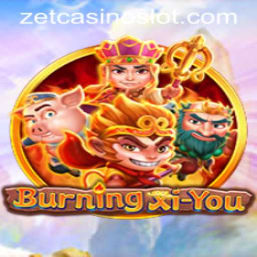 Explore the Thrilling World of BurningXiYou at ZetCasino