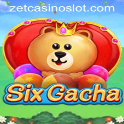 Embrace the Thrill of SixGacha at ZetCasino